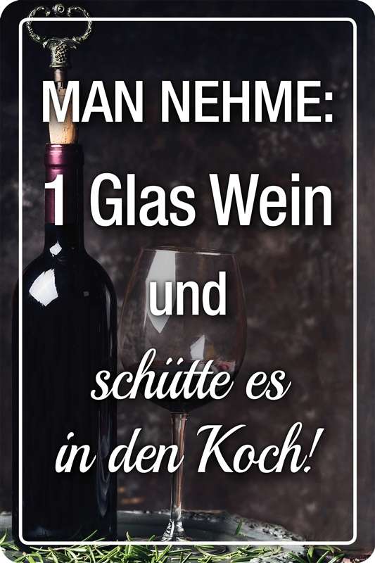 Blechschild Man nehme 1 Glas Wein Sprüche Alkohol